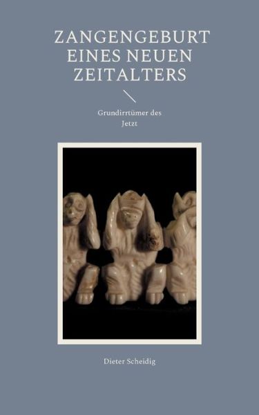 Cover for Dieter Scheidig · Die Zangengeburt eines neuen Zeitalters (Paperback Book) (2021)