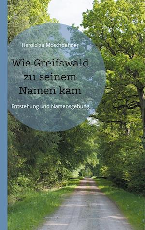Cover for Herold zu Moschdehner · Wie Greifswald zu seinem Namen kam (Buch) (2024)