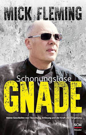 Schonungslose Gnade - Mick Fleming - Books - SCM Hänssler - 9783775162074 - July 17, 2024