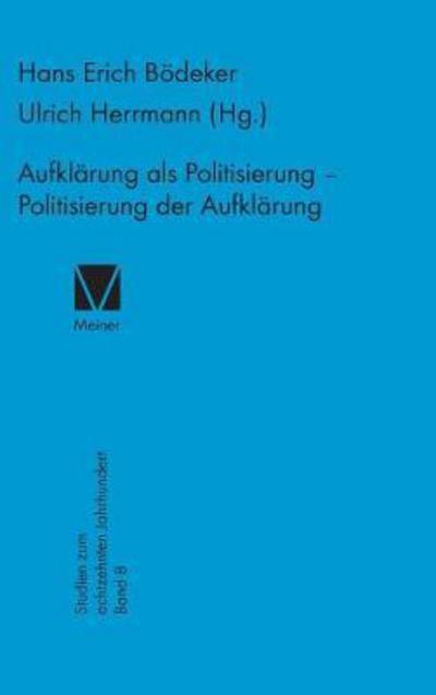 Aufkla?rung als Politisierung, Politisierung der Aufkla?rung -  - Books - F. Meiner - 9783787307074 - 1987