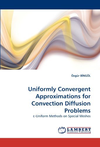 Cover for Özgür B?ngöl · Uniformly Convergent Approximations for Convection Diffusion Problems: ?-uniform Methods on Special Meshes (Paperback Bog) (2010)