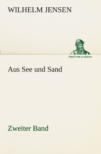 Cover for Wilhelm Jensen · Aus See Und Sand - Zweiter Band (Tredition Classics) (German Edition) (Paperback Book) [German edition] (2012)
