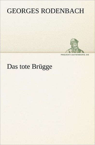 Cover for Georges Rodenbach · Das Tote Brügge (Tredition Classics) (German Edition) (Paperback Bog) [German edition] (2012)