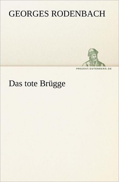 Cover for Georges Rodenbach · Das Tote Brügge (Tredition Classics) (German Edition) (Pocketbok) [German edition] (2012)