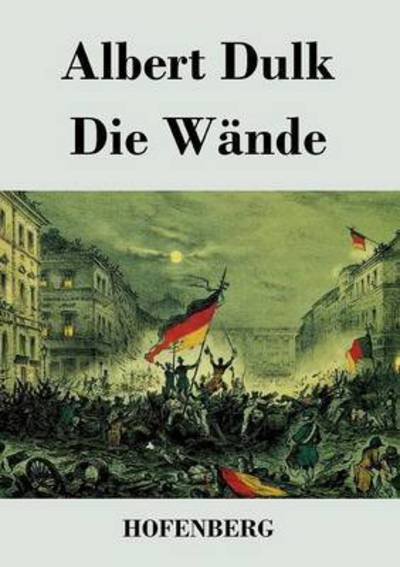 Die Wande - Albert Dulk - Livros - Hofenberg - 9783843018074 - 19 de junho de 2013