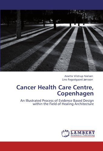 Cover for Line Fogedgaard Jønsson · Cancer Health Care Centre, Copenhagen: an Illustrated Process of Evidence Based Design Within the Field of Healing Architecture (Paperback Book) (2011)