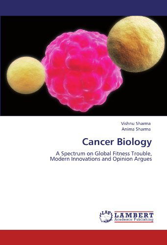 Cover for Anima Sharma · Cancer Biology: a Spectrum on Global Fitness Trouble,  Modern Innovations and Opinion Argues (Paperback Book) (2012)