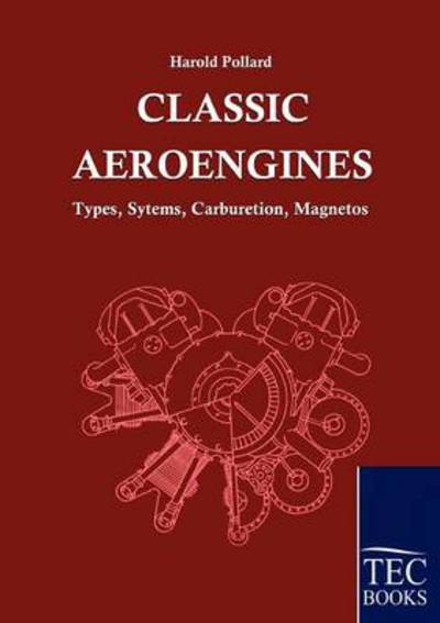 Classic Aeroengines: Types, Systems, Carburetion, Magnetos - Harold Pollard - Books - Salzwasser-Verlag im Europäischen Hochsc - 9783861953074 - March 14, 2010