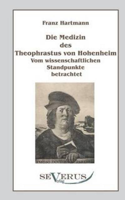 Cover for Franz Hartmann · Die Medizin des Theophrastus Paracelsus von Hohenheim: Vom wissenschaftlichen Standpunkte betrachtet (Pocketbok) [German edition] (2010)