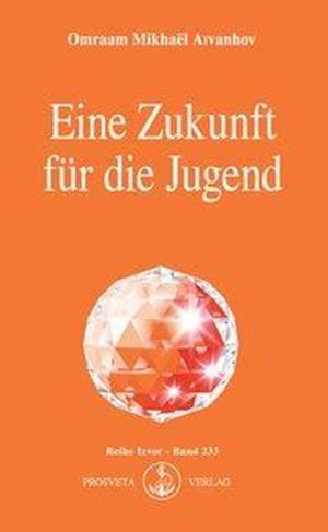 Cover for Omraam Mikhael Aivanhov · Eine Zukunft für die Jugend (Paperback Book) (1996)