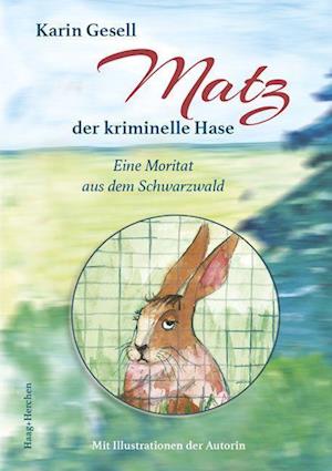 Cover for Karin Gesell · Matz, der kriminelle Hase (Bok) (2023)