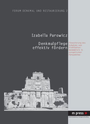 Cover for Izabella Parowicz · Denkmalpflege Effektiv Foerdern: Finanzierung Des Schutzes Von Architekturdenkmaelern in Europaeischer Perspektive (Hardcover Book) [German edition] (2006)