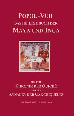 Popol-Vuh, das Heilige Buch der Maya und Inca - Martin P Steiner - Books - Edition Oriflamme - 9783907103074 - October 27, 2020