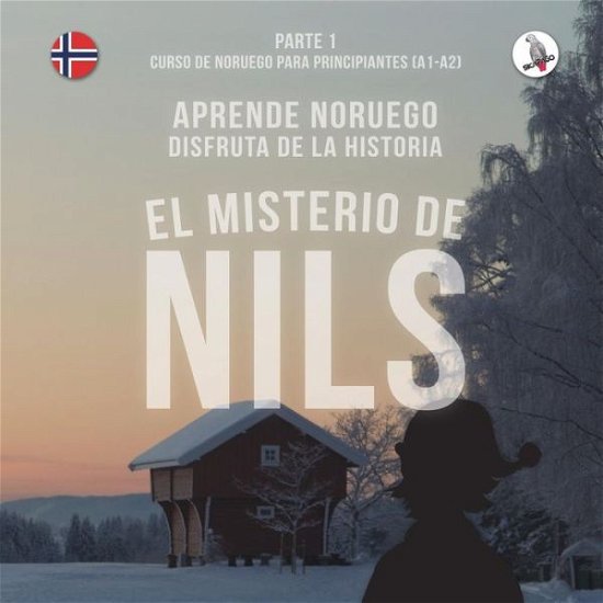 Cover for Werner Skalla · El misterio de Nils. Parte 1 - Curso de noruego para principiantes. Aprende noruego. Disfruta de la historia. (Paperback Book) (2016)