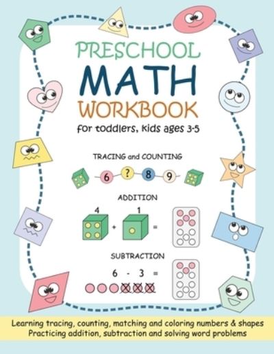 Cover for Ananya Prechavut · Preschool Math Workbook for Toddlers, Kids Ages 3-5: Beginner Math Practice Workbook: Number Tracing Counting Matching Coloring Numbers and Shapes Addition Subtraction Word Problems for Toddlers Ages 2-4, Preschool, Pre K, Kindergarten Kids Ages 3-5 (Paperback Book) (2021)