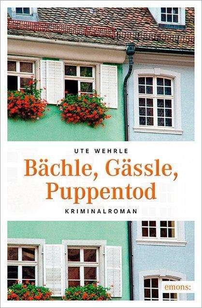 Cover for Wehrle · Bächle, Gässle, Puppentod (Bok)