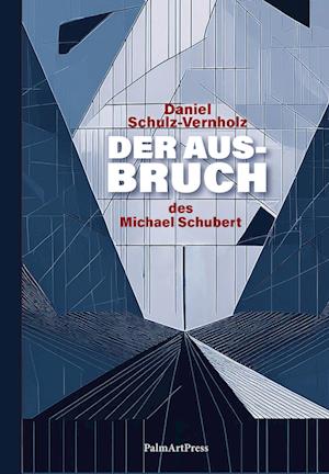 Cover for Daniel Schulz-Vernholz · Der Ausbruch des Michael Schubert (Book) (2025)