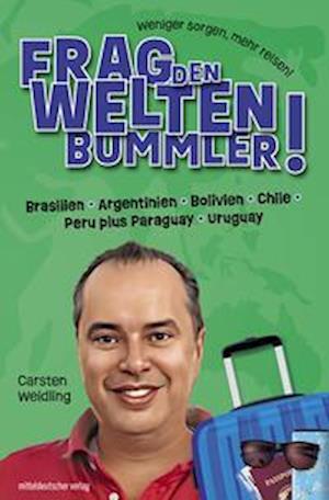 Cover for Carsten Weidling · Frag den Weltenbummler! Brasilien, Argentinien, Bolivien, Chile, Peru plus Paraguay, Uruguay (Buch) (2024)