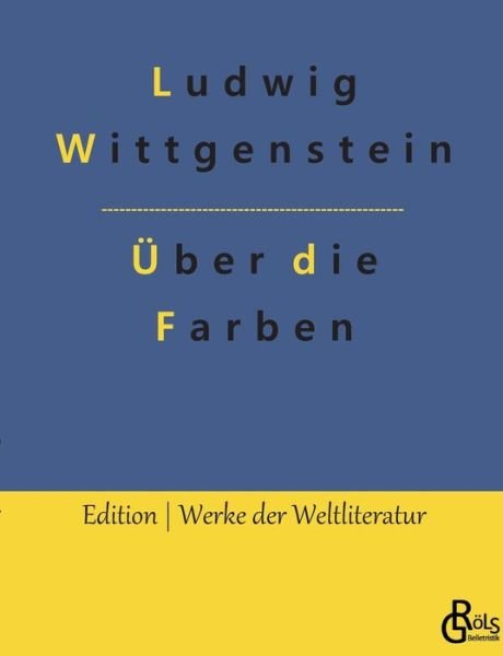 Cover for Ludwig Wittgenstein · Bemerkungen über die Farben (Bog) (2023)