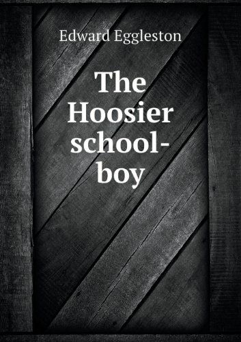 Cover for Edward Eggleston · The Hoosier School-boy (Paperback Book) (2013)