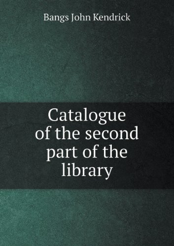 Cover for Bangs John Kendrick · Catalogue of the Second Part of the Library (Paperback Book) (2013)