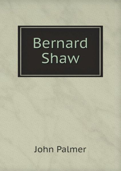 Cover for John Palmer · Bernard Shaw (Paperback Book) (2015)