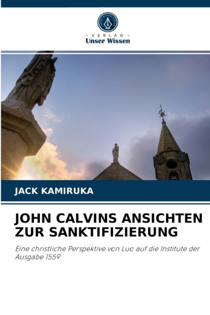 Cover for Jack Kamiruka · John Calvins Ansichten Zur Sanktifizierung (Paperback Book) (2021)