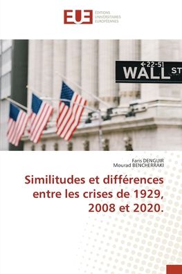 Cover for Faris DENGUIR · Similitudes et diffrences entre les crises de 1929, 2008 et 2020. (Paperback Book) (2022)