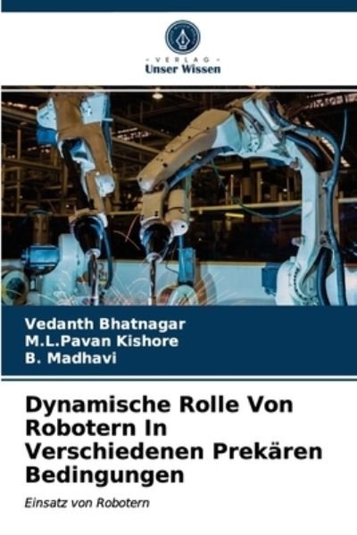 Cover for Vedanth Bhatnagar · Dynamische Rolle Von Robotern In Verschiedenen Prekaren Bedingungen (Pocketbok) (2021)