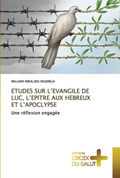 Cover for William Mbuluku Muzinga · Etudes Sur l'Evangile de Luc, l'Epitre Aux Hebreux Et l'Apoclypse (Paperback Book) (2021)