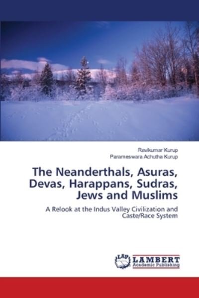 Cover for Ravikumar Kurup · The Neanderthals, Asuras, Devas, Harappans, Sudras, Jews and Muslims (Pocketbok) (2021)