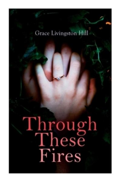 Cover for Grace Livingston Hill · Through These Fires (Paperback Book) (2020)