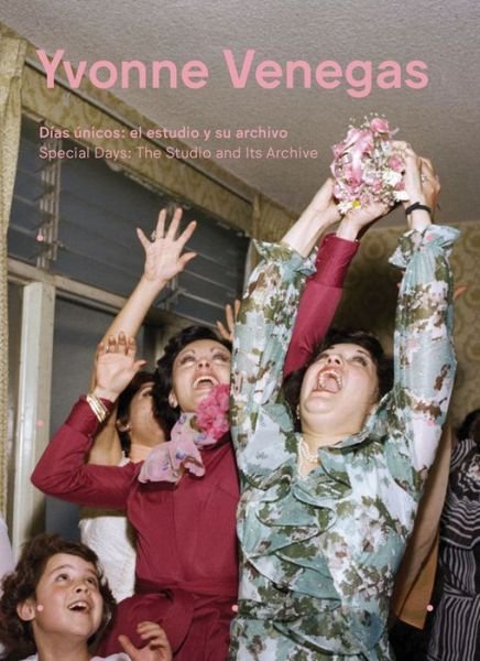 Cover for Yvonne Venegas · Yvonne Venegas: Special Days: The Studio and Its Archive (Paperback Bog) (2020)