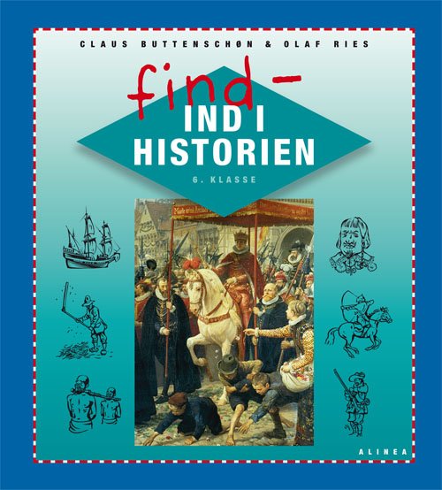 Cover for Claus Buttenschøn Olaf Ries · Ind i historien: Find ind i Historien 6.kl. Elevbog (Bound Book) [1e uitgave] [Indbundet] (2011)