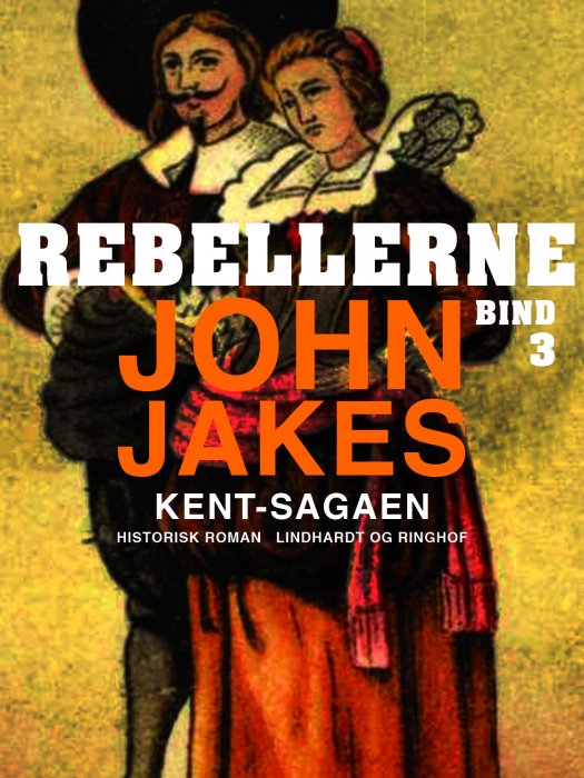 Cover for John Jakes · Kent-sagaen: Rebellerne (Sewn Spine Book) [1st edition] (2018)