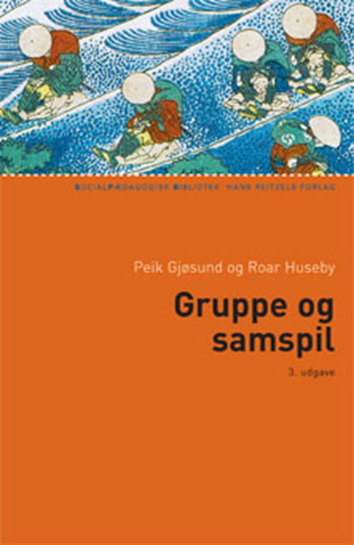 Cover for Peik Gjøsund; Roar Huseby · Socialpædagogisk Bibliotek: Gruppe og samspil (Sewn Spine Book) [3rd edition] (2010)