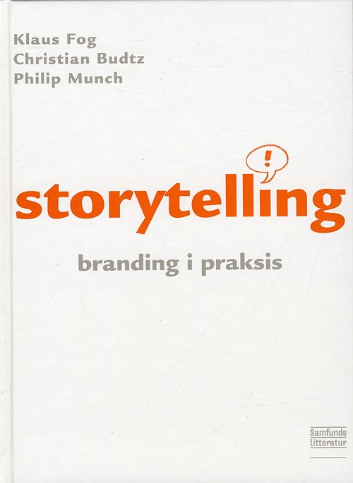 Cover for Klaus Fog, Christian Budtz, Philip Munch · Storytelling - branding i praksis, 2. udgave (Bound Book) [2º edição] [Indbundet] (2009)