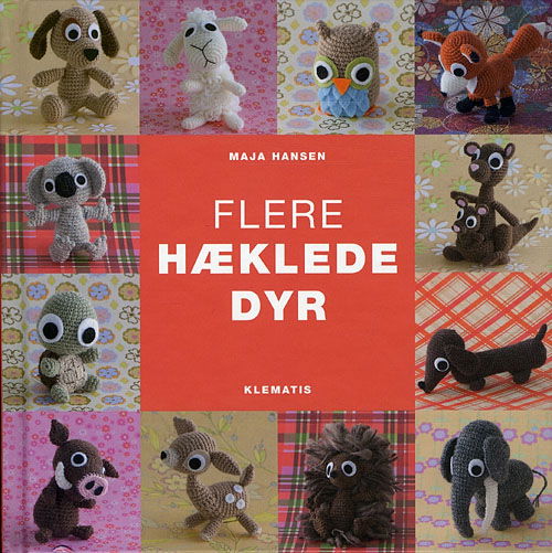 Flere hæklede dyr - Maja Hansen - Kirjat - Klematis - 9788764107074 - tiistai 20. syyskuuta 2011