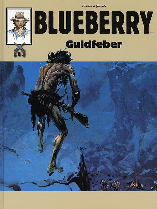 Cover for Jean-Michel Charlier · Blueberry bog, 6: Blueberrynr 6 - Guldfeber (Innbunden bok) [1. utgave] (2007)