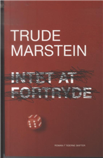 Cover for Trude Marstein · Intet at fortryde (Sewn Spine Book) [1er édition] (2010)