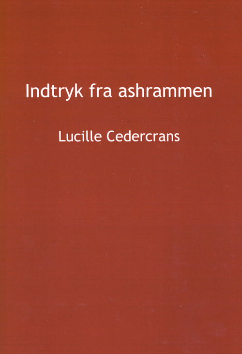 Cover for Lucille Cedercrans · Indtryk fra Ashrammen (Book) [1º edição] (2009)