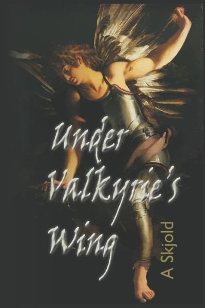 Cover for A Skjold · Under Valkyrie's Wing (Bound Book) [Indbundet] (2013)