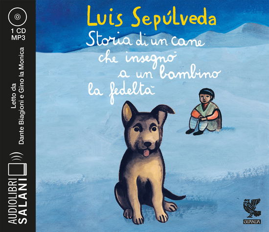 Storia Di Un Cane Che Insegno A Un Bambino La Fedelta Letto Da Dante Biagioni E Gino La Monica. Audiolibro. CD Audio Formato MP3 - Luis Sepúlveda - Other -  - 9788831021074 - 