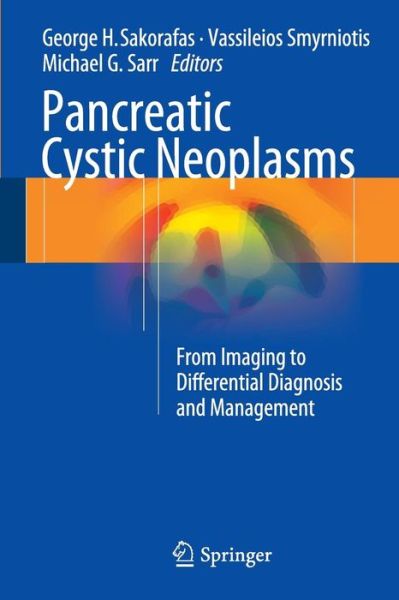 Pancreatic Cystic Neoplasms: From Imaging to Differential Diagnosis and Management - George H Sakorafas - Livros - Springer Verlag - 9788847057074 - 1 de dezembro de 2014