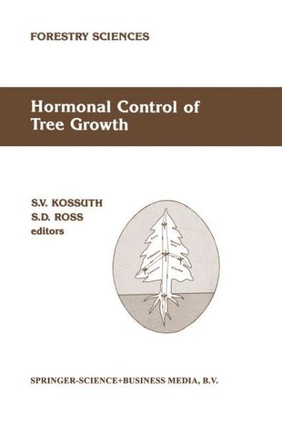 Cover for S V Kossuth · Hormonal Control of Tree Growth: Proceedings of the Physiology Working Group Technical Session, Society of American Foresters National Convention, Bir (Taschenbuch) [Softcover Reprint of the Original 1st Ed. 1987 edition] (2012)