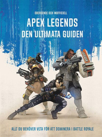 Cover for Ross Hamilton · Apex Legends : den ultimata guiden - allt du behöver veta för att dominera i Battle Royale (Bound Book) (2019)