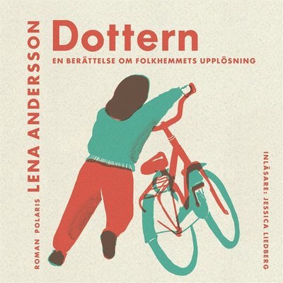 Cover for Lena Andersson · Dottern : en berättelse om folkhemmets upplösning (Hörbok (MP3)) (2020)