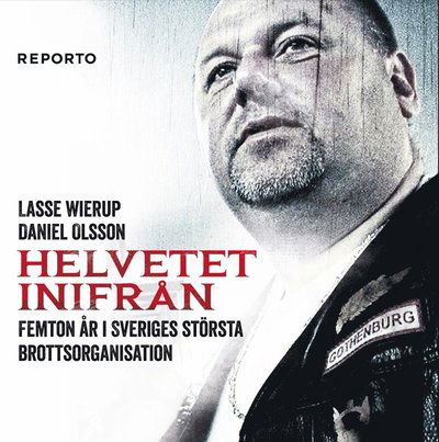 Helvetet inifrån : femton år i Sveriges största brottsorganisation - Lasse Wierup - Audioboek - Reporto Förlag - 9789186933074 - 19 september 2012