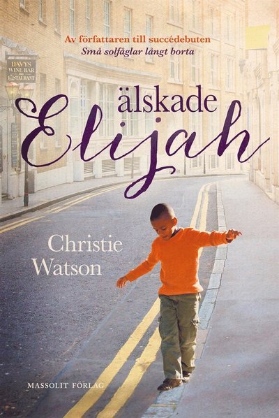 Älskade Elijah - Christie Watson - Boeken - Massolit Förlag - 9789187783074 - 24 september 2014