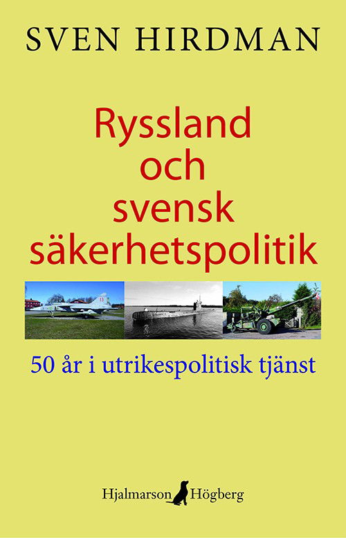 Ryssland och svensk säkerhetspolitik : 50 år i utrikespolitisk tjänst - Hirdman Sven - Books - Hjalmarson & Högberg - 9789198181074 - October 7, 2015